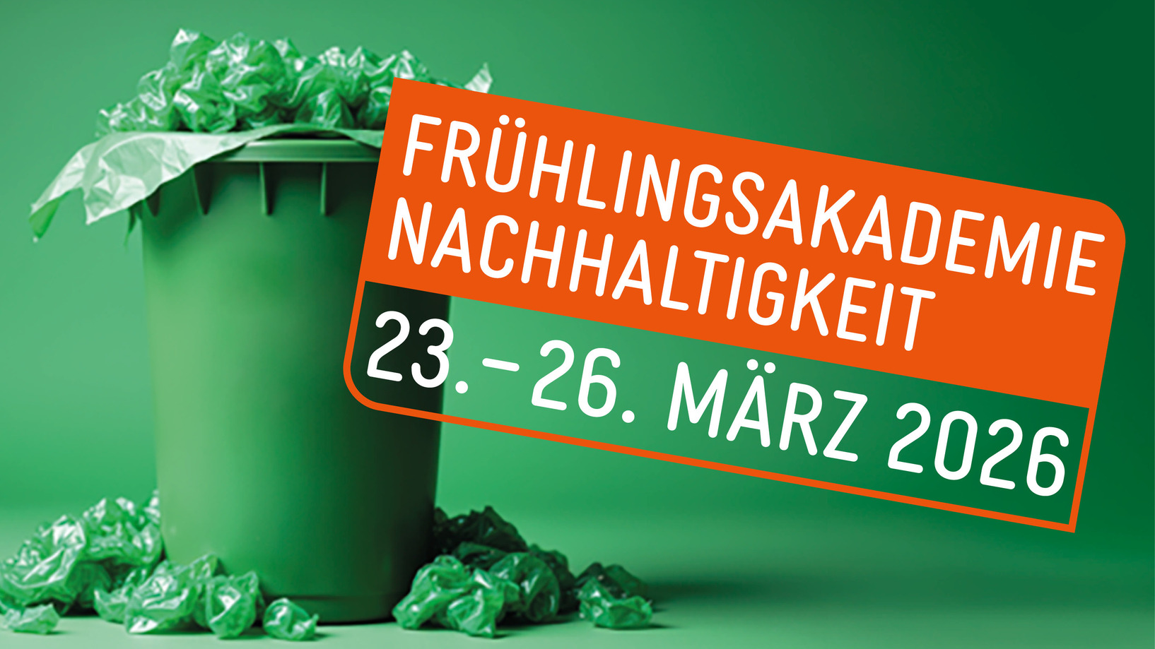 Symbolbild: Übervoller Mülleimer und Banner zur Frühlingsakademie Nachhaltigkeit
