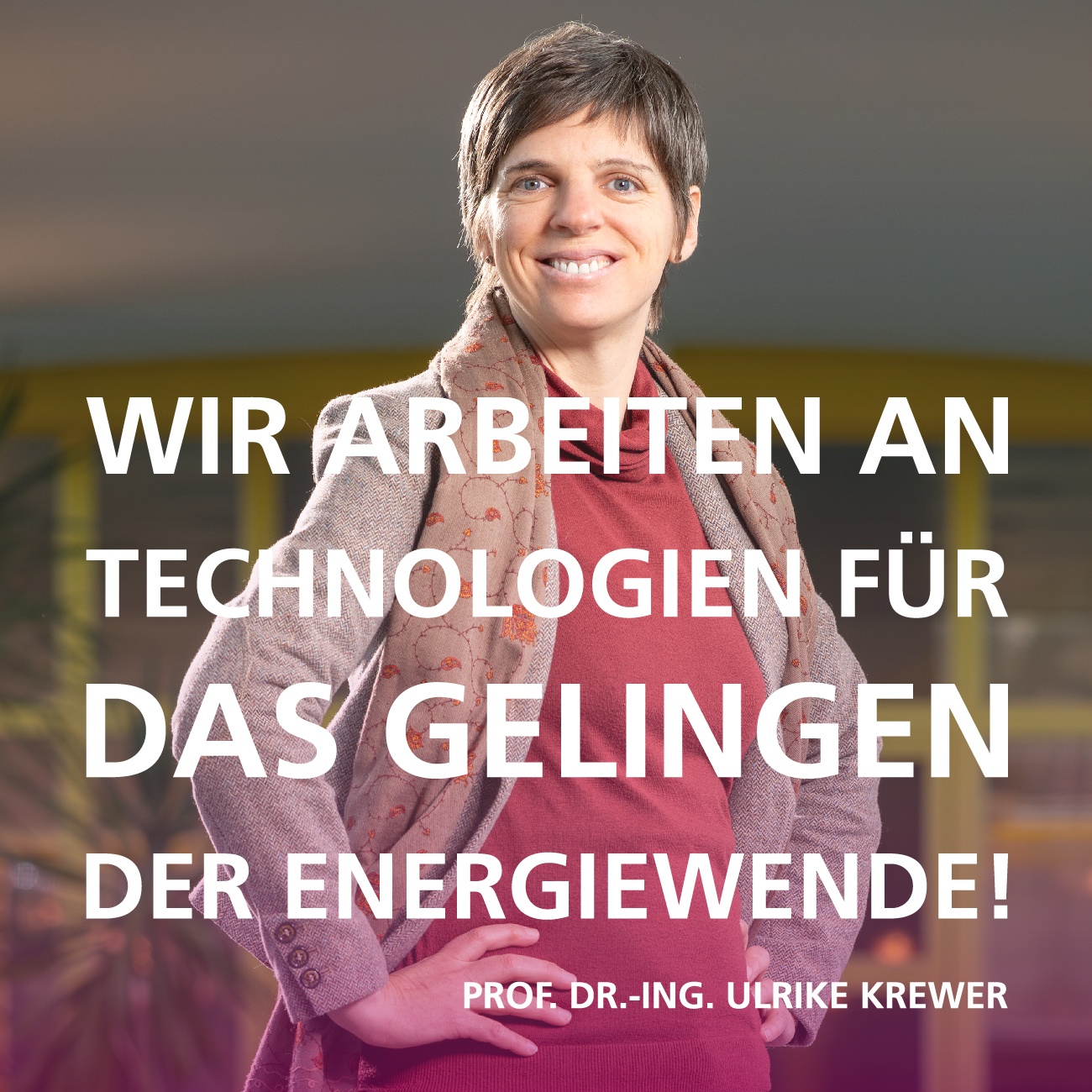 Wir arbeiten an Technologien f&uuml;r das Gelingen der Energiewende! Zitat von  Prof. Dr.-Ing. Ulrike Krewer, Bereich 3, KIT | Copyright: KIT | B3 | M. Breig