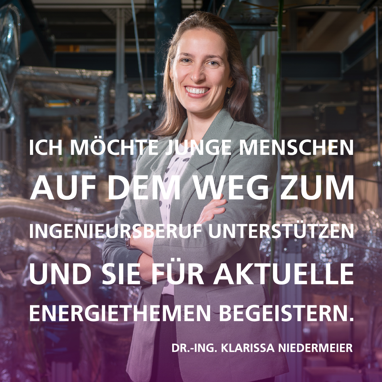 Ich m&ouml;chte junge Menschen auf dem Weg zum Ingenieursberuf unterst&uuml;tzen und sie f&uuml;r aktuelle Energiethemen begeistern. Zitat von Dr.-Ing. Klarissa Niedermeier, Bereich 3, KIT | Copyright: KIT | B3 | M. Breig 