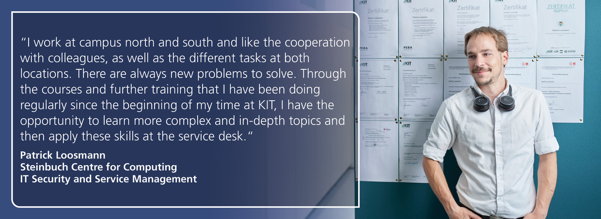 Patrick Loosmann, Steinbuch Centre for Computing: "I work at the North and South Campuses and like the collaboration with colleagues, as well as the different tasks at both locations."